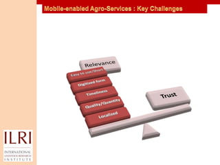 Mobile-enabled service delivery in livestock value chains: a new competence area for ILRI?