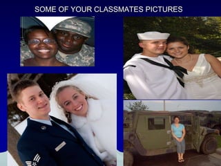 SOME OF YOUR CLASSMATES PICTURES 