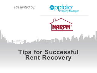 Tips for Successful
Rent Recovery
 