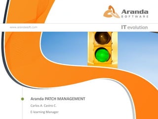 John AngelPATCH MANAGEMENT
 Aranda
Presentación Página WEB
 Carlos A. Castro C.
Brand Specialist
 E-learning Manager
 
