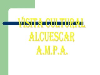 visita cultural alcuescar a.m.p.a. 