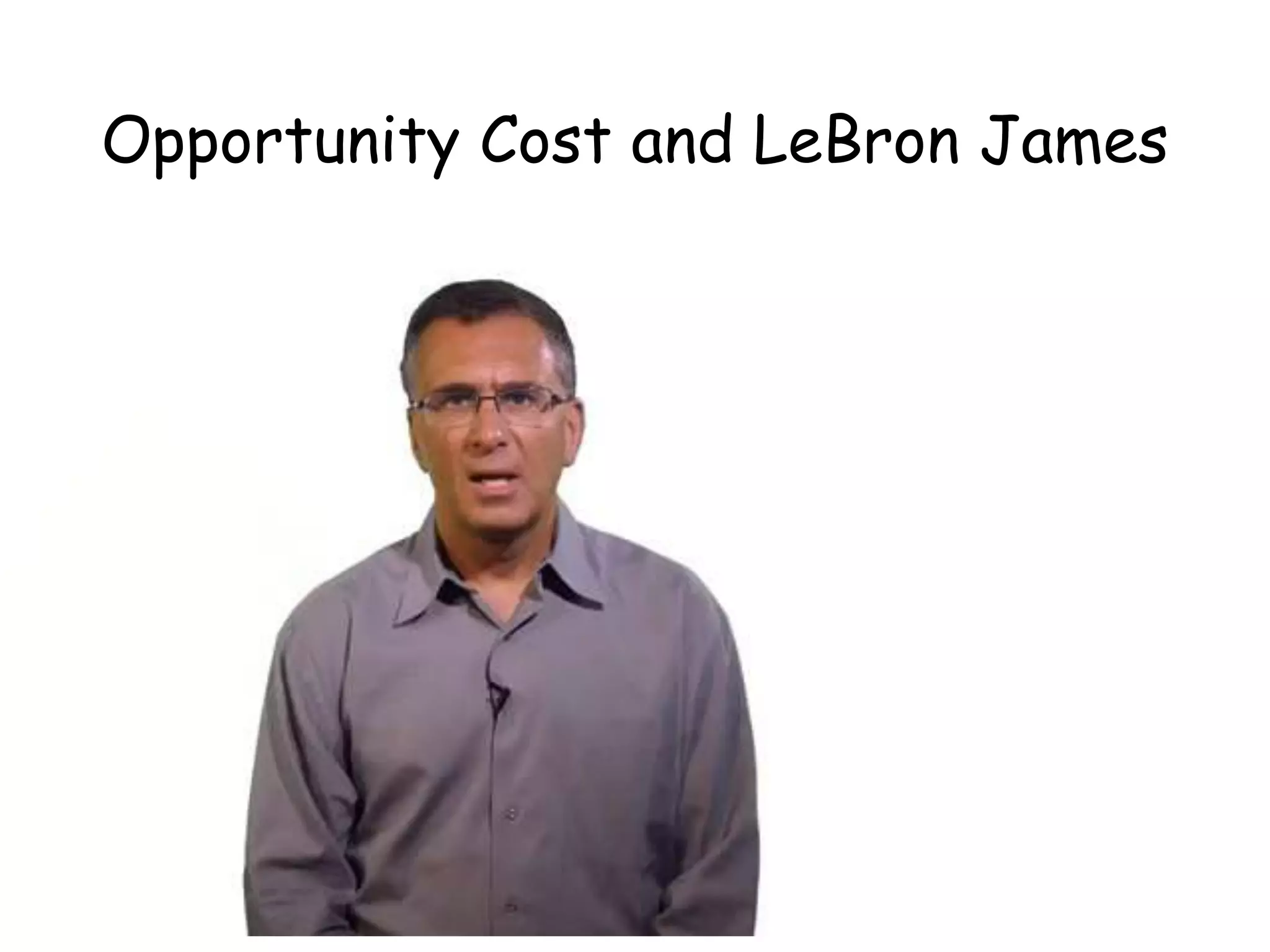 Opportunity Cost and LeBron James
 
