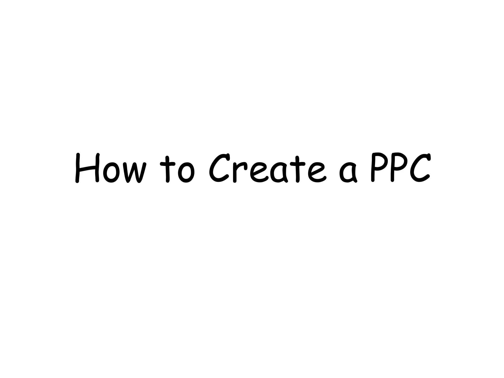 How to Create a PPC
 