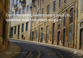 A MARCA LISBOA
Copyright 2013
Conforme avançávamos com o projecto,
questões mais complexas surgiam
photobyJoséCarlosCosta
www.amarcalisboa.wordpress.com
 