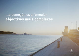 ...e começámos a formular
objectivos mais complexos
A MARCA LISBOA
Copyright 2013
www.amarcalisboa.wordpress.com
 