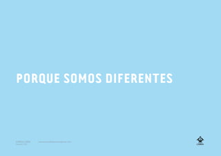 PORQUE SOMOS DIFERENTES
A MARCA LISBOA
Copyright 2013
www.amarcalisboa.wordpress.com
 