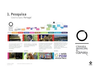 1. Pesquisa
Caso Europeu: Portugal
A MARCA LISBOA
Copyright 2013
www.amarcalisboa.wordpress.com
 
