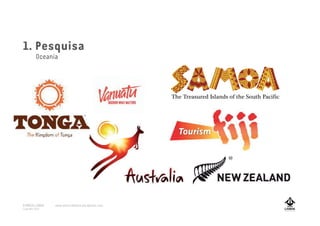 1. Pesquisa
Oceania
A MARCA LISBOA
Copyright 2013
www.amarcalisboa.wordpress.com
 