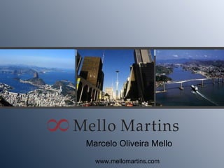     Marcelo Oliveira Mello     www.mellomartins.com 
