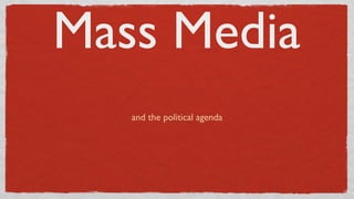 Mass Media
and the political agenda
 