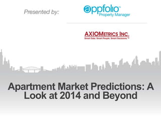Apartment Market Predictions: A 
Look at 2014 and Beyond 
 