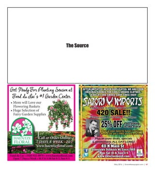 May 2016 | SceneNewspaper.com | 47
Fond du Lac • (920) 921-0970 • www.haentzefloral.com
Open 7 Days a Week • M-F 8-5:30 Sat 8-5, Sun 9-5
Call or Order Online
7 DAYS A WEEK - 24/7
www.haentzefloral.com
Get Ready For Planting Season at
Fond du Lac’s #1Garden Center
• Mom will Love our
Flowering Baskets
• Huge Selection of
Fairy Garden Supplies
The Source
 