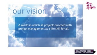 A world in which all projects succeed with project management as a life skill for all
