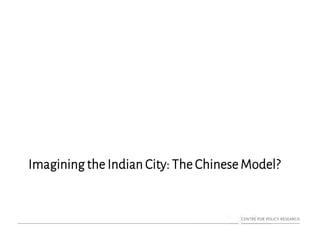 Imagining the Indian City: The Chinese Model?
 