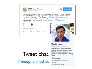 Tweet chat
#medpharmachat
 