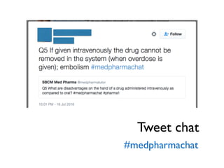 Tweet chat
#medpharmachat
 