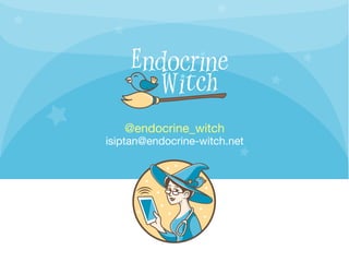 @endocrine_witch
isiptan@endocrine-witch.net
 