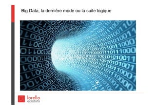 Big Data, la dernière mode ou la suite logique
 