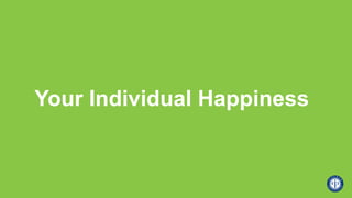 Your Individual Happiness
 