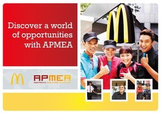 Discover a world
of opportunities
with APMEA
 
