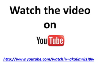 Watch the video
        on

http://www.youtube.com/watch?v=qka6mr81I8w
 