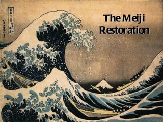 The Meiji Restoration 