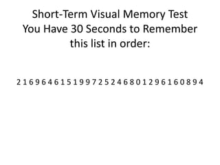Short-Term Visual Memory Test
You Have 30 Seconds to Remember
this list in order:
216964615199725246801296160894

 