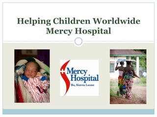 Helping Children WorldwideMercy Hospital 