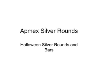 Apmex Silver Rounds Halloween Silver Rounds and Bars 