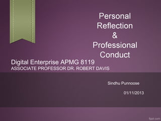 Digital Enterprise APMG 8119
ASSOCIATE PROFESSOR DR. ROBERT DAVIS
Sindhu Punnoose
01/11/2013

 