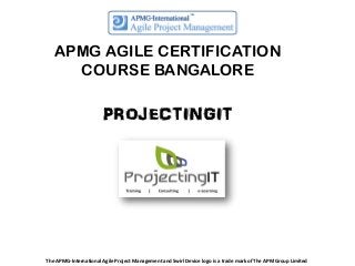 APMG AGILE CERTIFICATION
COURSE BANGALORE

PROJECTINGIT

The APMG-International Agile Project Management and Swirl Device logo is a trade mark of The APM Group Limited

 