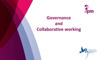 Governance
and
Collaborative working
 