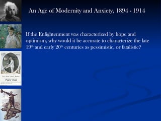 If the Enlightenment was characterized by hope and optimism, why would it be accurate to characterize the late 19 th  and early 20 th  centuries as pessimistic, or fatalistic? 