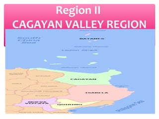 Region II
CAGAYAN VALLEY REGION

 
