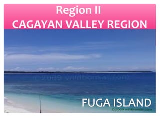 Region II
CAGAYAN VALLEY REGION

 