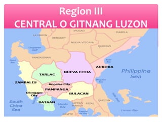 Region III
CENTRAL O GITNANG LUZON

 