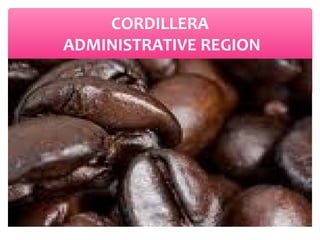 CORDILLERA
ADMINISTRATIVE REGION

 