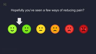 CONSORTIQ.COM
Hopefully you’ve seen a few ways of reducing pain?
 