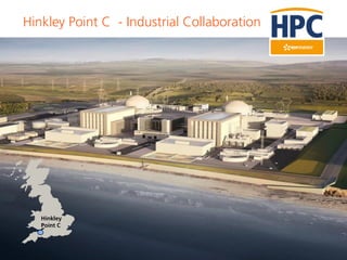 1
Hinkley Point C - Industrial Collaboration
UK PROTECT COMMERCIAL
Hinkley
Point C
 