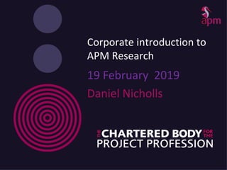 Corporate introduction to
APM Research
19 February 2019
Daniel Nicholls
 