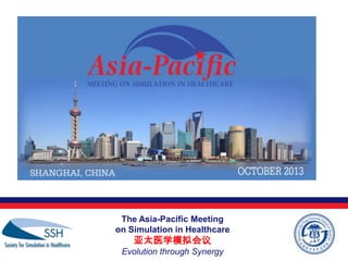 The Asia-Pacific Meeting
on Simulation in Healthcare

亚太医学模拟会议

Evolution through Synergy

 