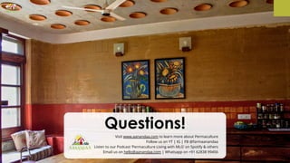 Visit www.aanandaa.com to learn more about Permaculture
Follow us on YT | IG | FB @farmaanandaa
Listen to our Podcast ‘Permaculture Living with MLG’ on Spotify & others
Email us on hello@aanandaa.com | Whatsapp on +91 62838 99456
Questions!
 