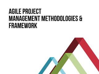 AGILE project
management METHODOLOGIES &
Framework
 