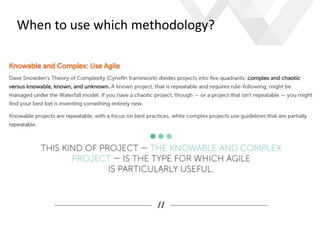 e
When to use which methodology?
 