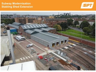 M&E fit out; lighting, heating, fire detection and fire
suppressant systems being installed
Subway Modernisation
Stabling Shed Extension
22
 