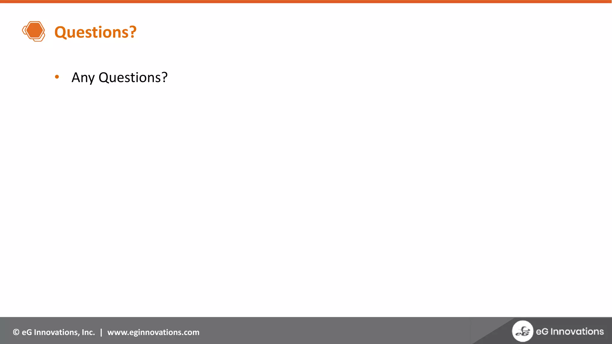 © eG Innovations, Inc. | www.eginnovations.com
Questions?
• Any Questions?
 