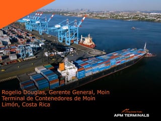 Rogelio Douglas, Gerente General, Moin
Terminal de Contenedores de Moín
Limón, Costa Rica
 