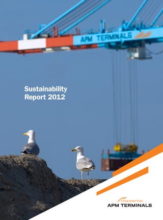 APM Terminals Sustainability Report 2012 1
Sustainability
Report 2012
 