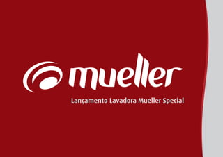 Lançamento Lavadora Mueller Special
 