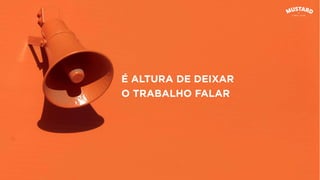 É ALTURA DE DEIXAR
O TRABALHO FALAR
 